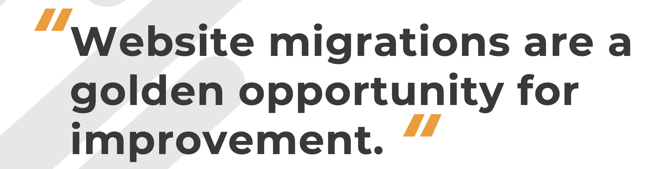 Website Migrations are an Opportunity for Improvement